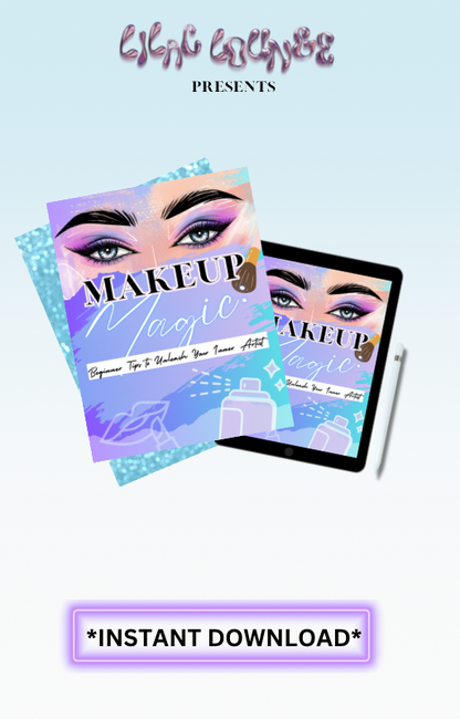 Makeup Magic: Beginner Tips to Unleash your Inner Artist E-Book